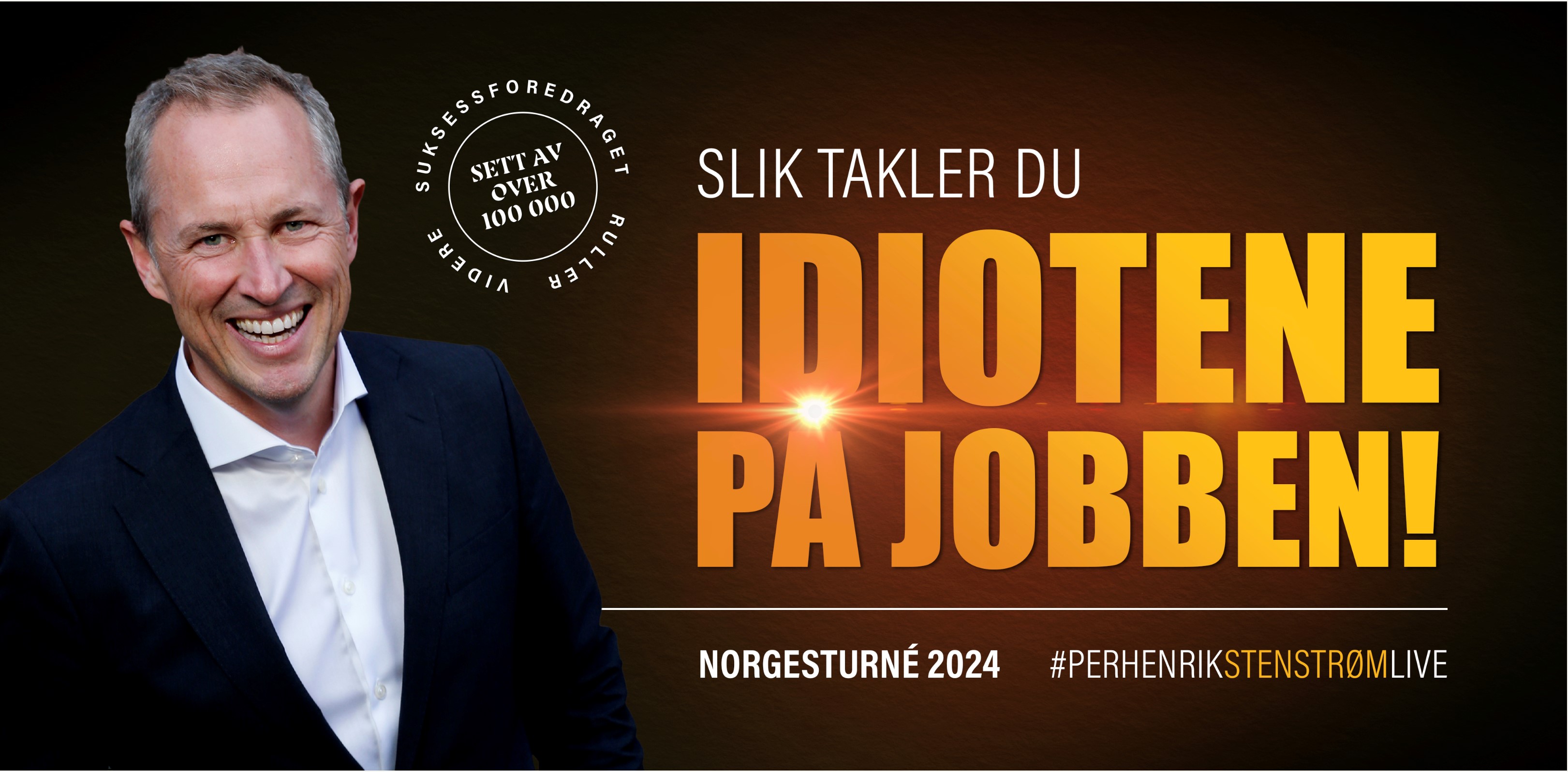 Plakat til Per Henrik Stenstrøm: Slik takler du idiotene på jobben!